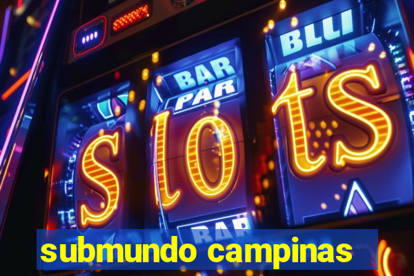 submundo campinas